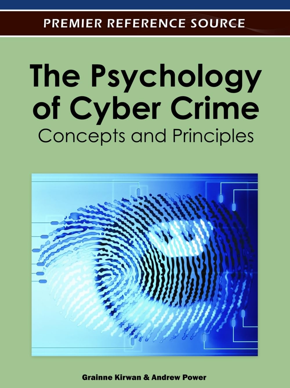 The Psychology of Cyber Crime: Concepts and Principles: Grainne
